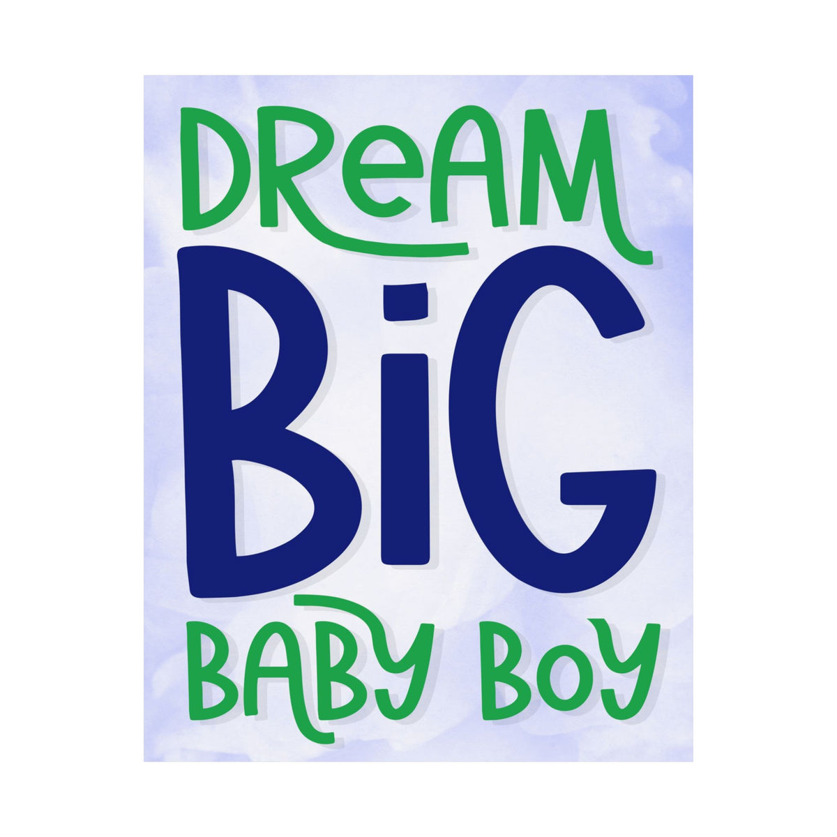 Dream Big Baby Boy Satin Poster — Nursery Wall Art