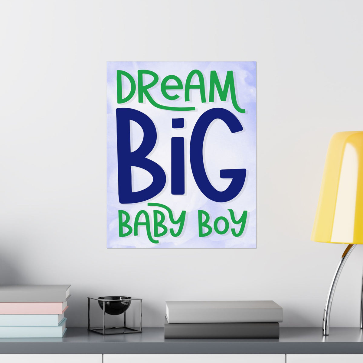 Dream Big Baby Boy Satin Poster — Nursery Wall Art