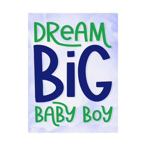 Dream Big Baby Boy Satin Poster — Nursery Wall Art