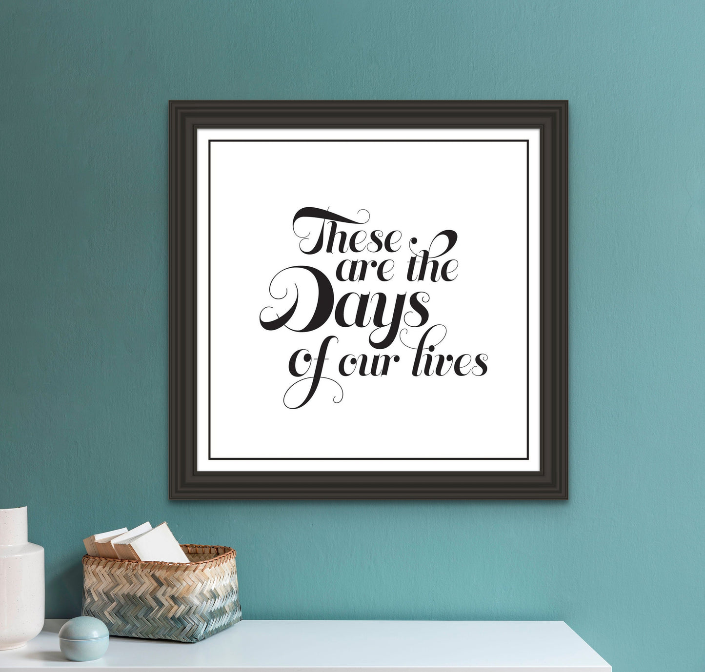 These are the Days Wall Art Print